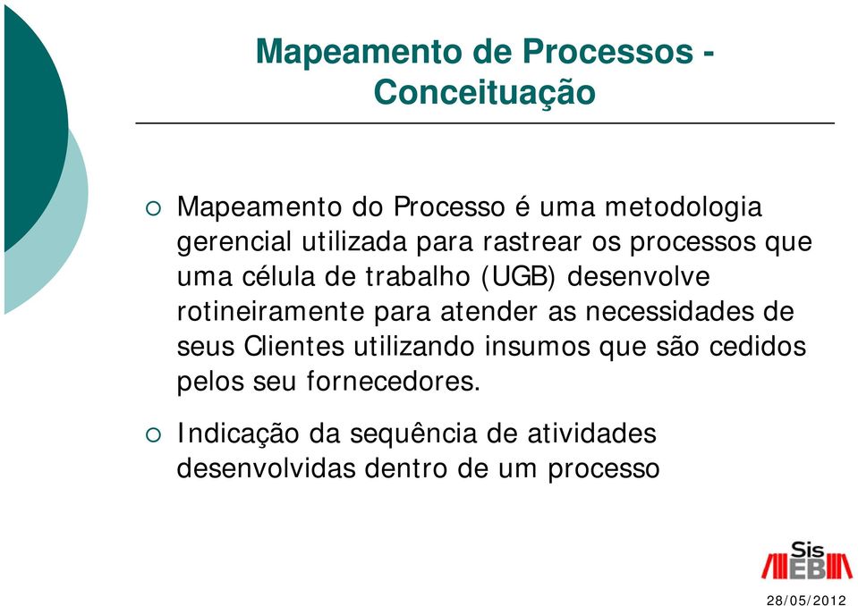 rotineiramente para atender as necessidades de seus Clientes utilizando insumos que são