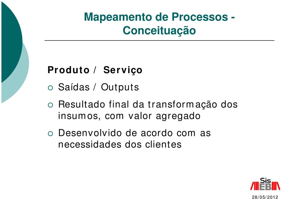 transformação dos insumos, com valor agregado