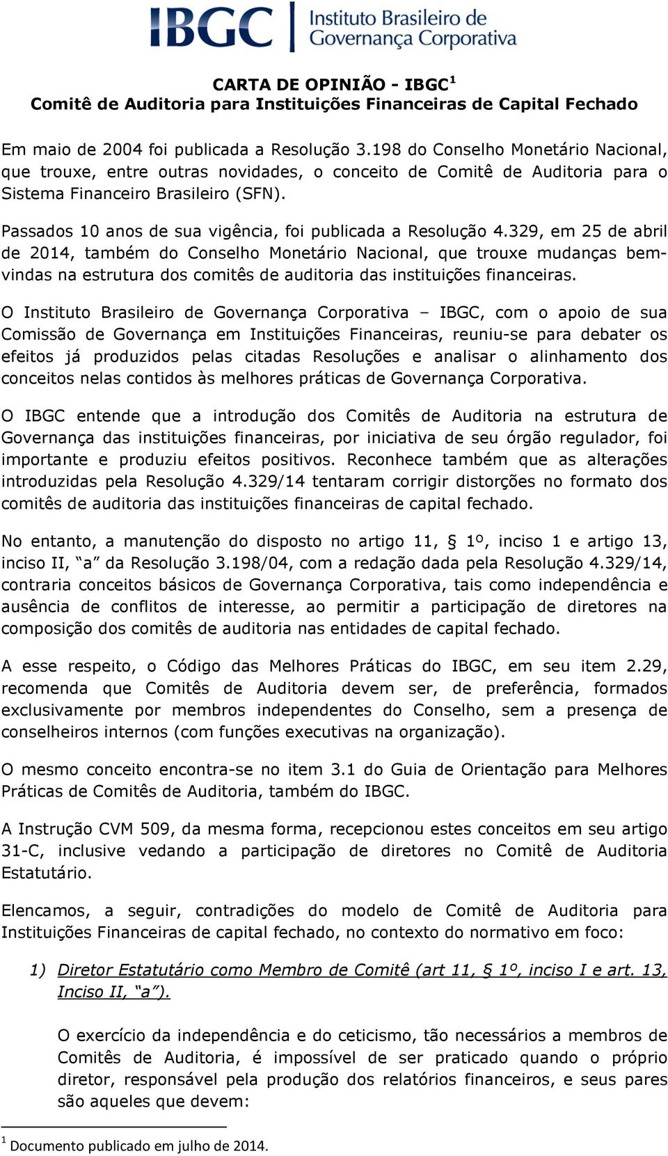 Passados 10 anos de sua vigência, foi publicada a Resolução 4.