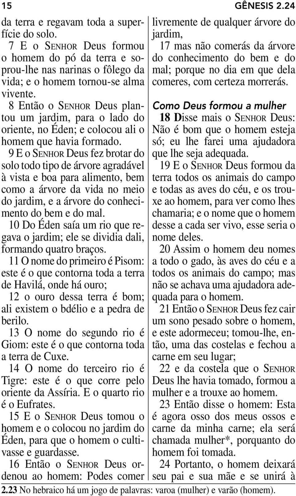 conhecimento do bem e do vida; e o homem tornou-se alma comeres, com certeza morrerás. vivente.