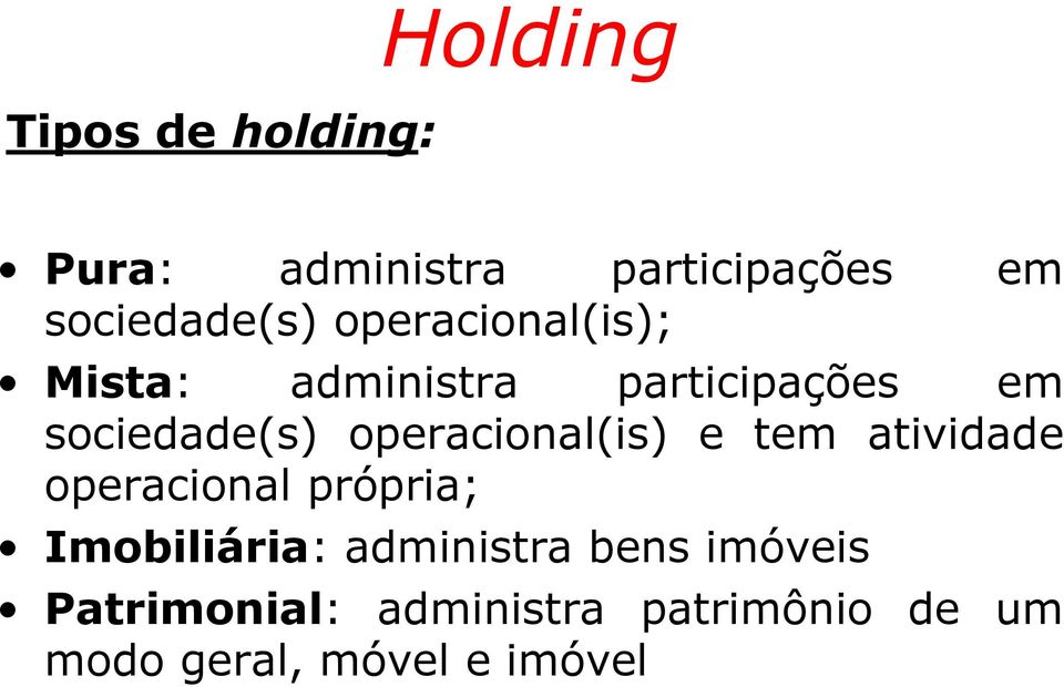 operacional(is) e tem atividade operacional própria; Imobiliária: