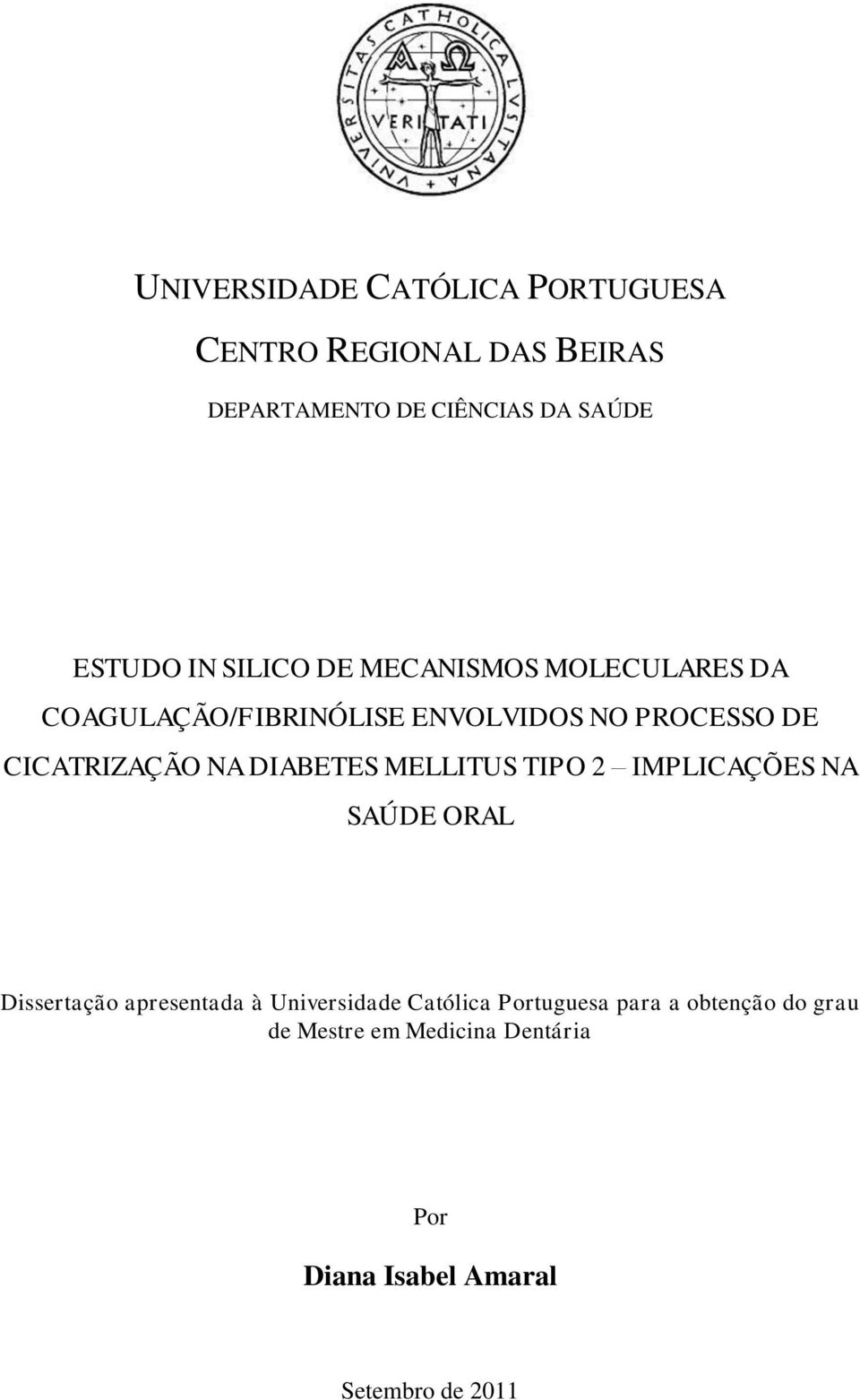 NA DIABETES MELLITUS TIPO 2 IMPLICAÇÕES NA SAÚDE ORAL Dissertação apresentada à Universidade Católica
