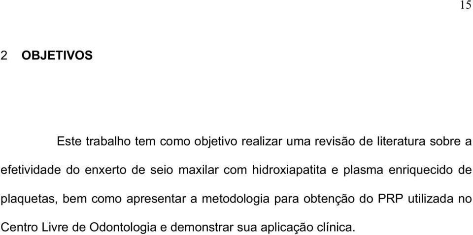 plasma enriquecido de plaquetas, bem como apresentar a metodologia para