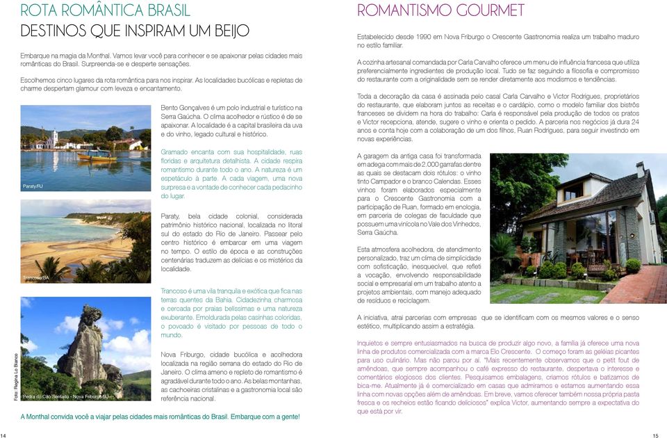 Bento Gonçalves é um polo industrial e turístico na Serra Gaúcha. O clima acolhedor e rústico é de se apaixonar. A localidade é a capital brasileira da uva e do vinho, legado cultural e histórico.