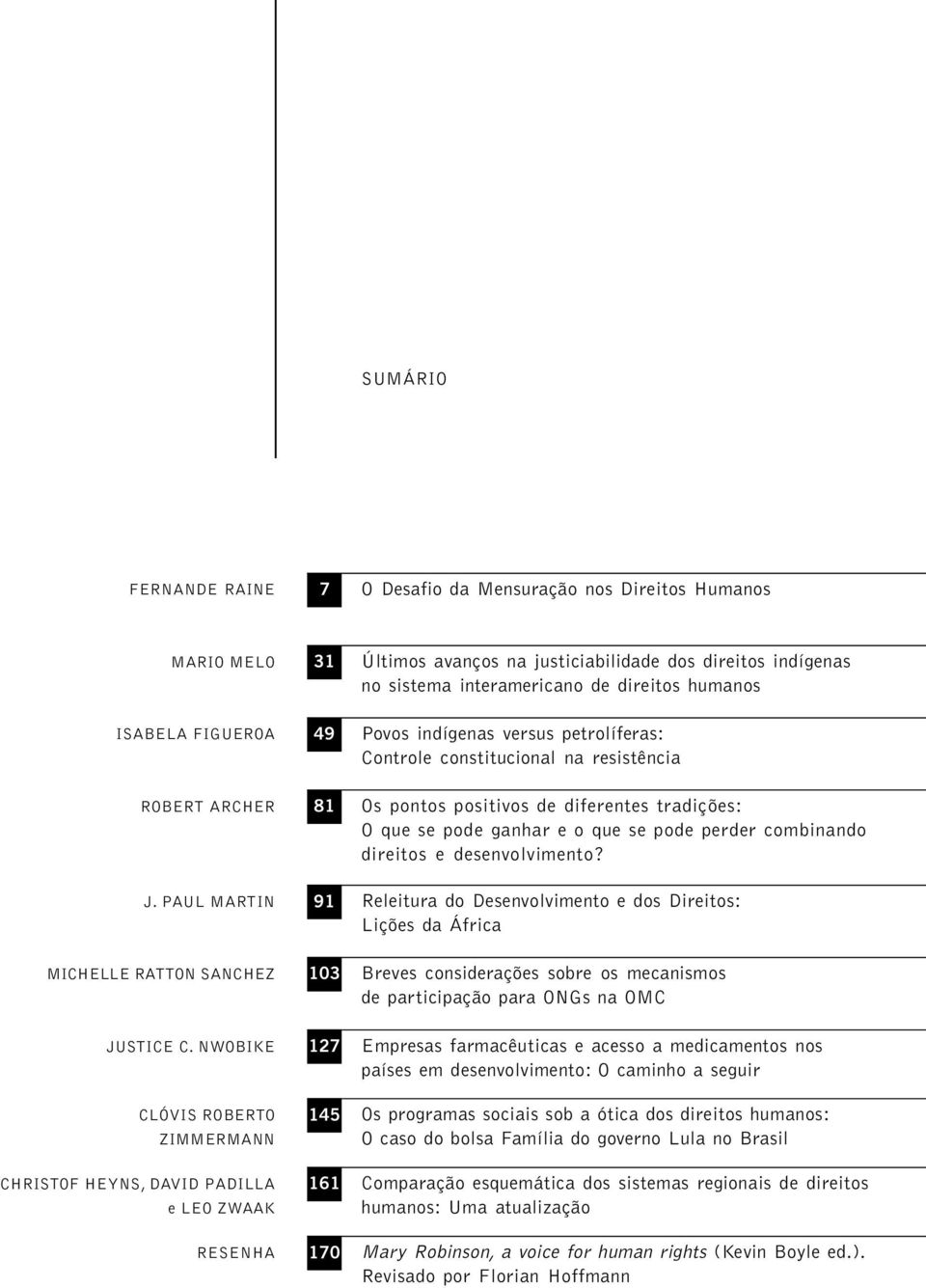 Povos indígenas versus petrolíferas: Controle constitucional na resistência 81 Os pontos positivos de diferentes tradições: O que se pode ganhar e o que se pode perder combinando direitos e