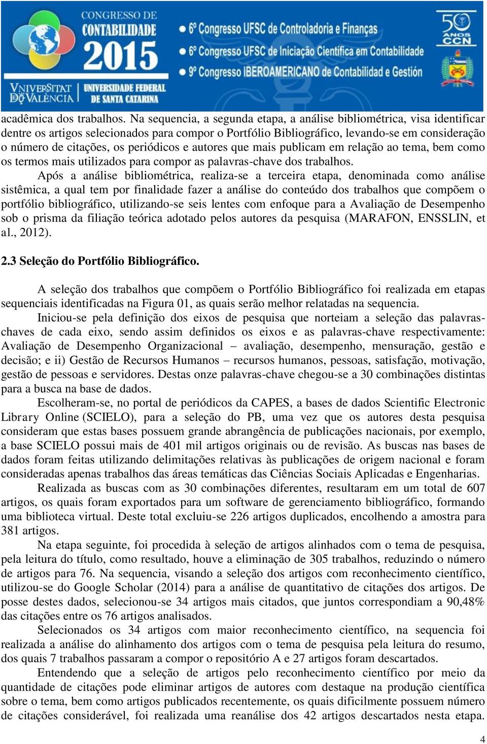 periódicos e autores que mais publicam em relação ao tema, bem como os termos mais utilizados para compor as palavras-chave dos trabalhos.