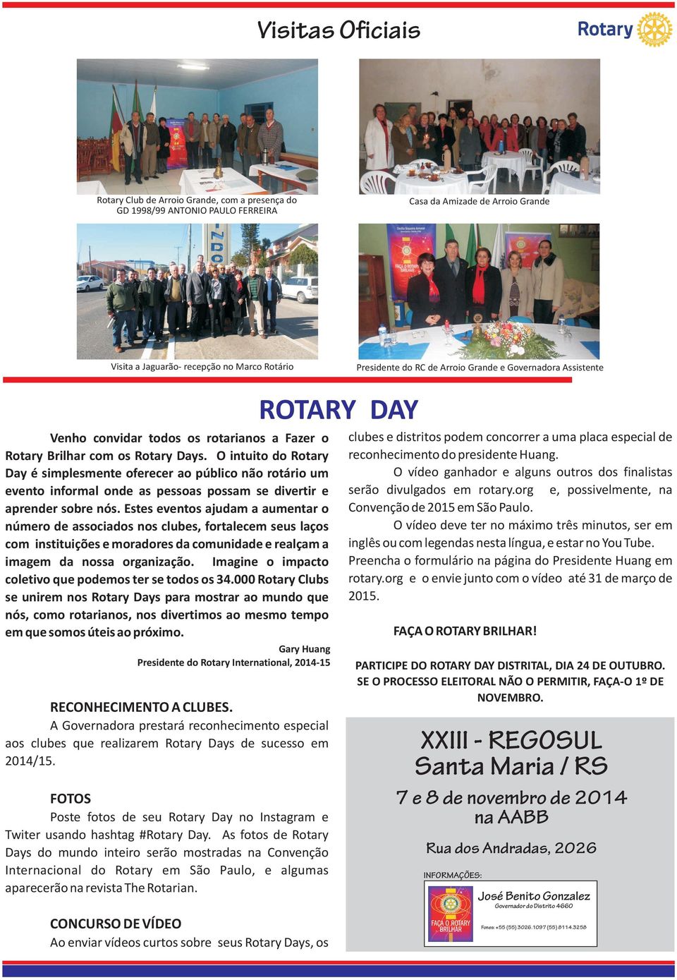 O intuito do Rotary Day é simplesmente oferecer ao público não rotário um evento informal onde as pessoas possam se divertir e aprender sobre nós.