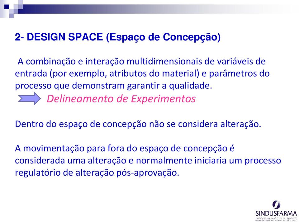 Delineamento de Experimentos Dentro do espaço de concepção não se considera alteração.