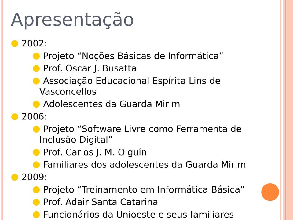Software Livre como Ferramenta de Inclusão Digital Prof. Carlos J. M.