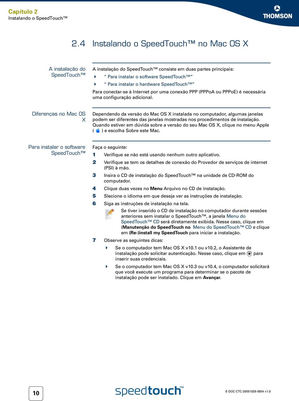 Para conectar-se à Internet por uma conexão PPP (PPPoA ou PPPoE) é necessária uma configuração adicional.