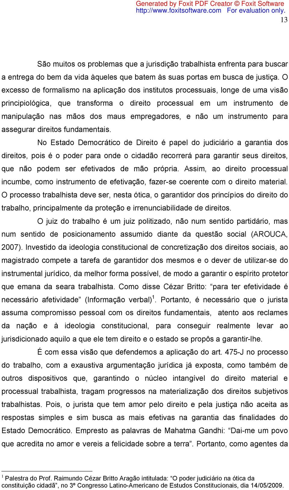 empregadores, e não um instrumento para assegurar direitos fundamentais.