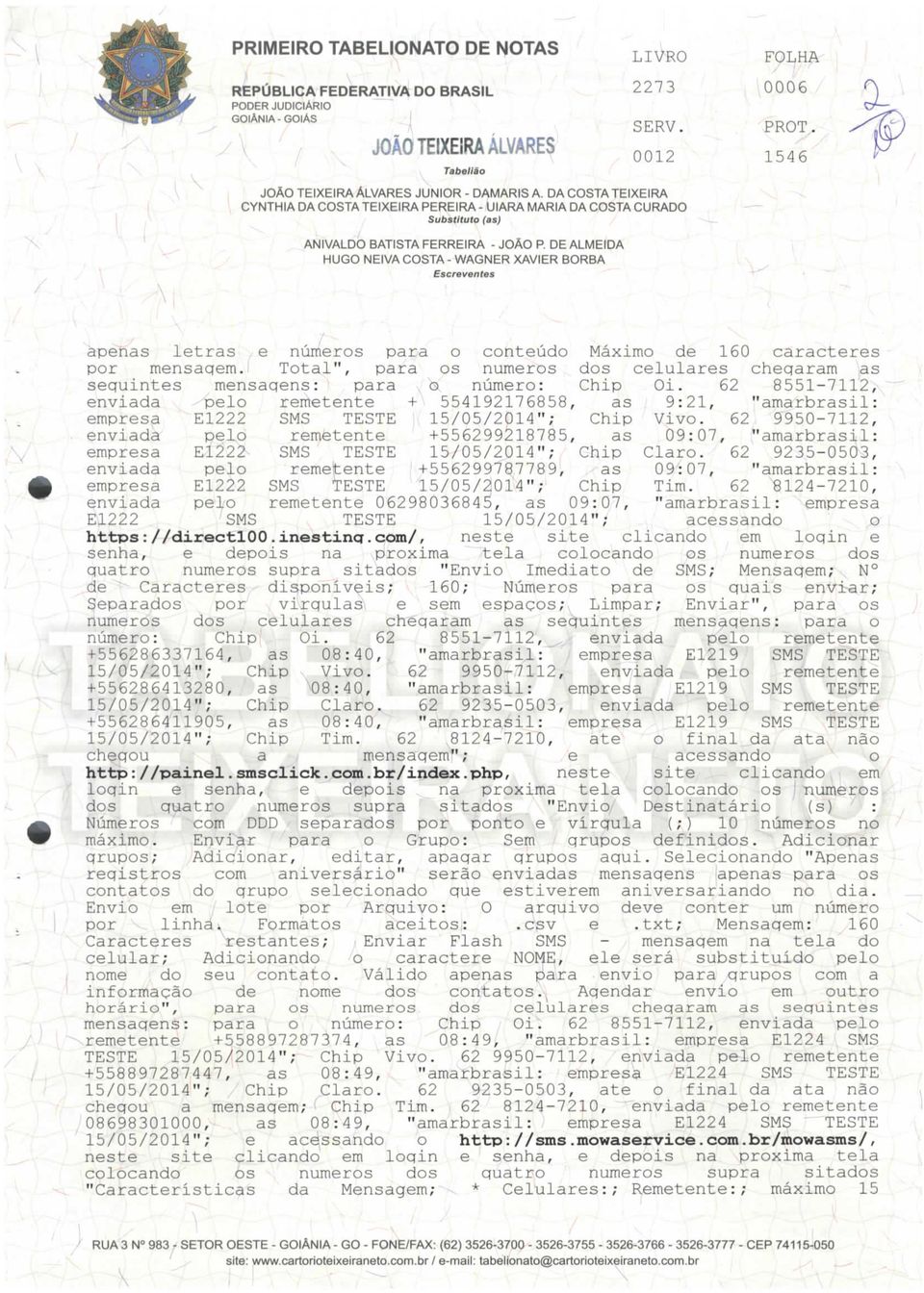 DE ALMEIDA HUGO NEIVA COSTA-WAGNER XAVIER BORBA Escreventes apenas letras e números para o conteúdo Máximo de 160 caracteres por mensagem.