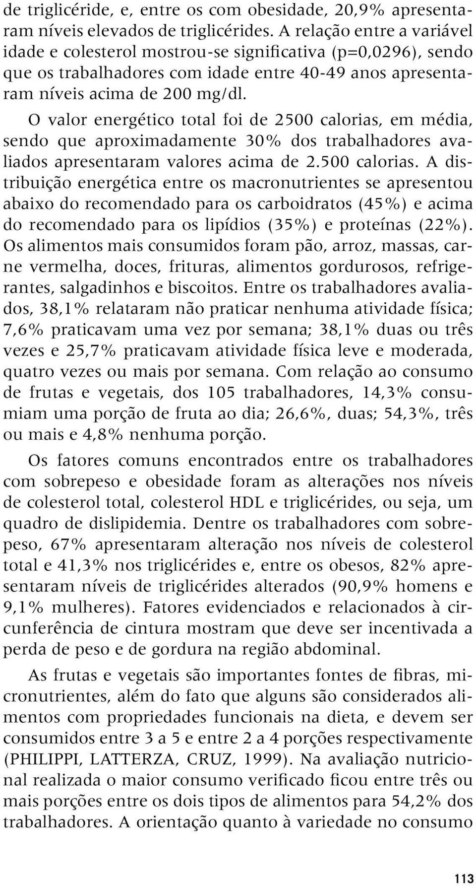 O valor energético total foi de 2500 calorias,