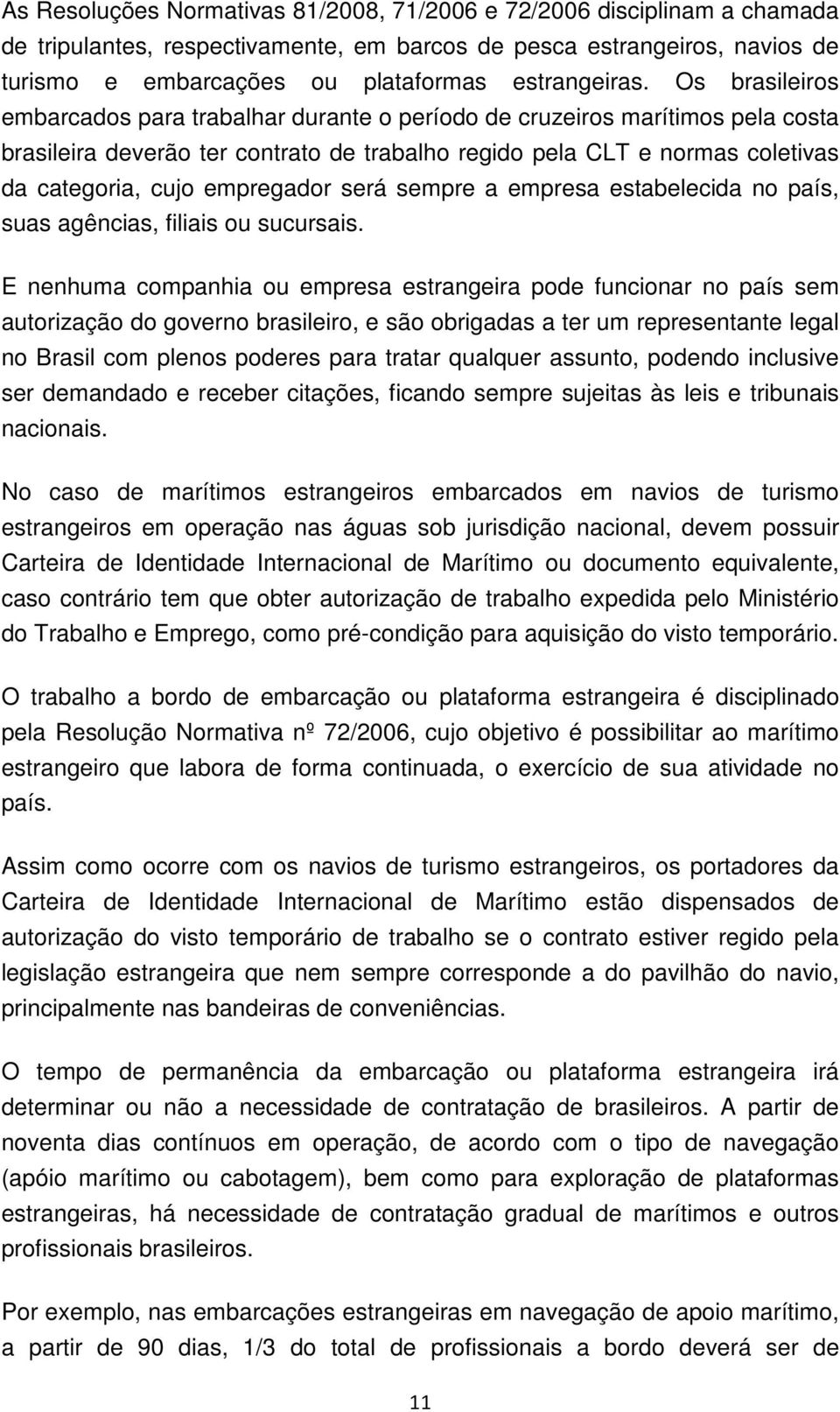 empregador será sempre a empresa estabelecida no país, suas agências, filiais ou sucursais.