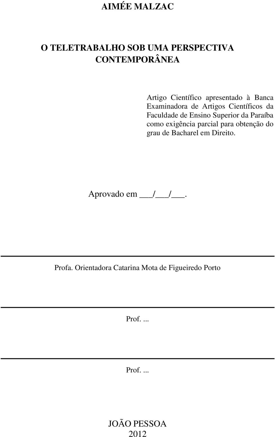 da Paraíba como exigência parcial para obtenção do grau de Bacharel em Direito.