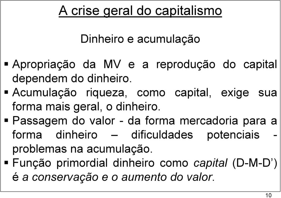 Passagem do valor - da forma mercadoria para a forma dinheiro dificuldades potenciais - problemas