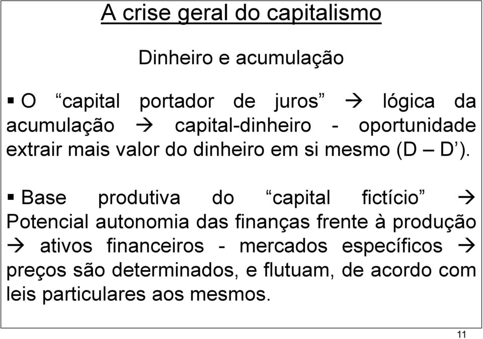 Base produtiva do capital fictício Potencial autonomia das finanças frente à produção ativos