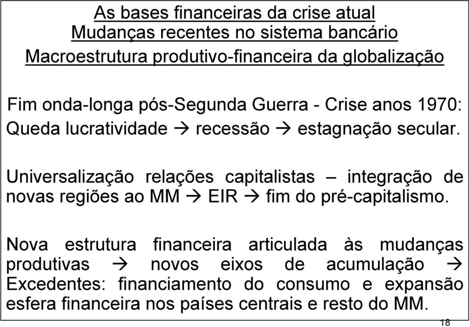 Universalização relações capitalistas integração de novas regiões ao MM EIR fim do pré-capitalismo.