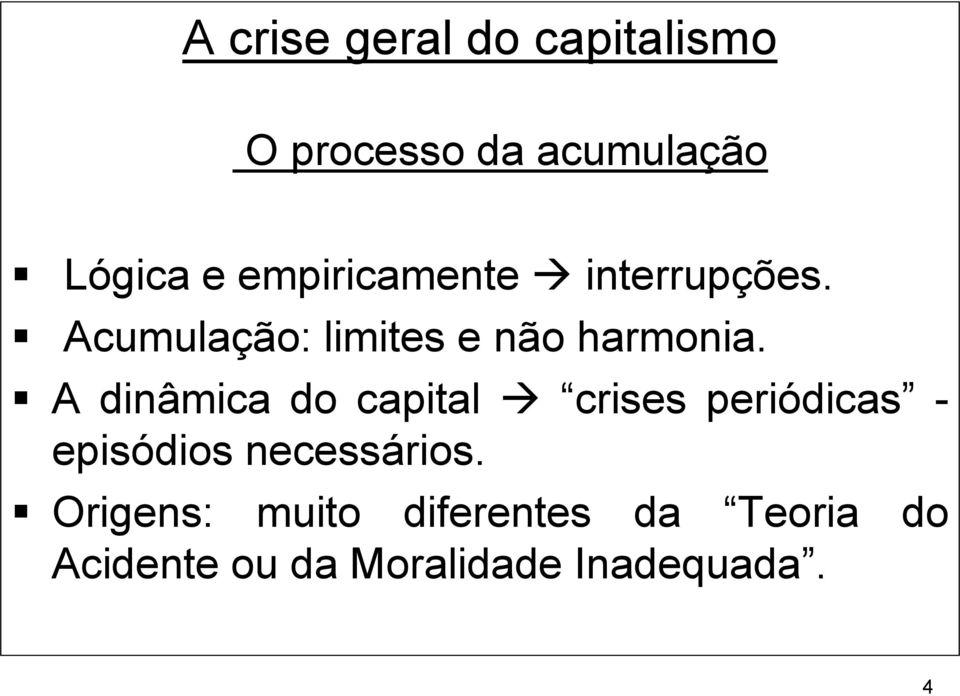 A dinâmica do capital crises periódicas - episódios necessários.