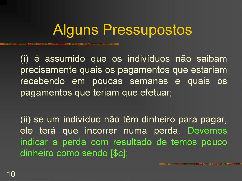 que efetuar; (ii) se um indivíduo não têm dinheiro para pagar, ele terá que incorrer