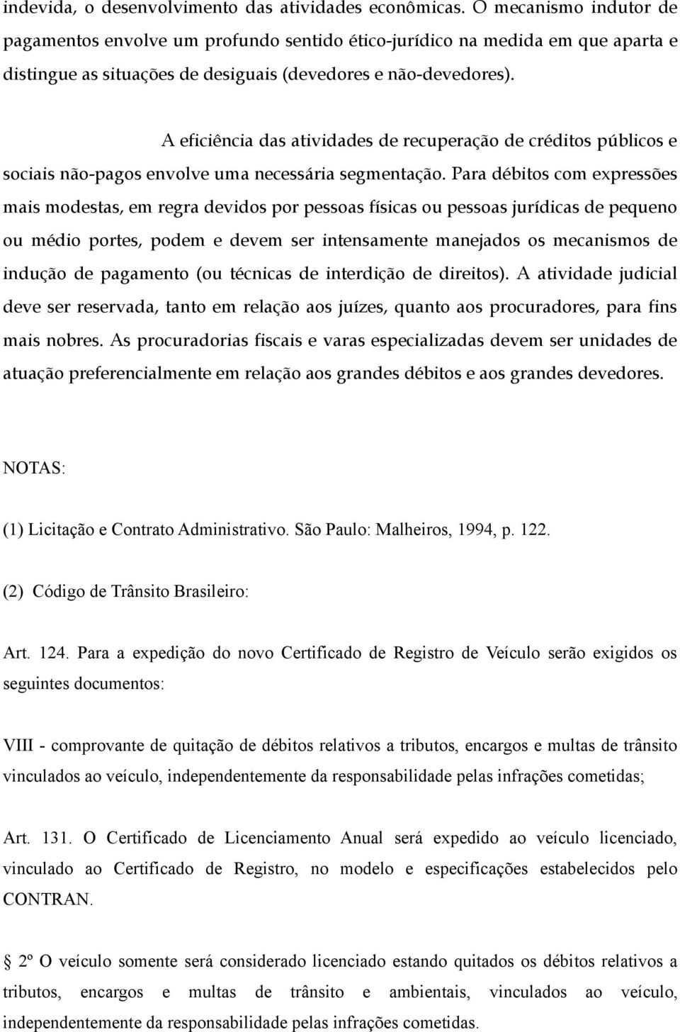 A eficiência das atividades de recuperação de créditos públicos e sociais não-pagos envolve uma necessária segmentação.