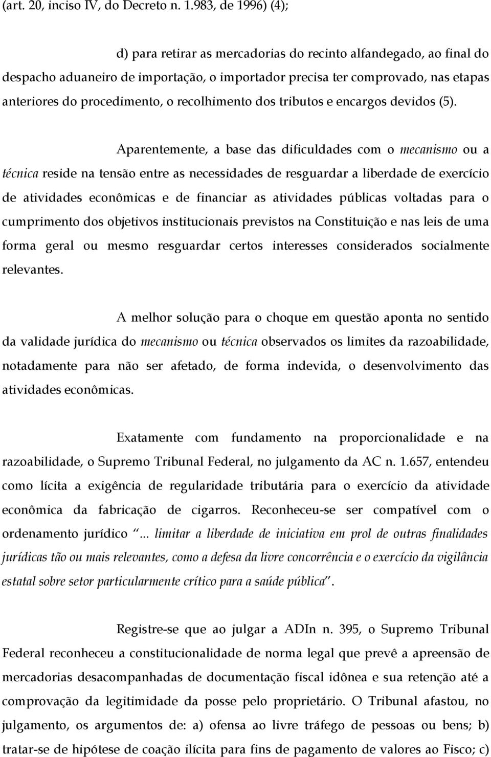 recolhimento dos tributos e encargos devidos (5).