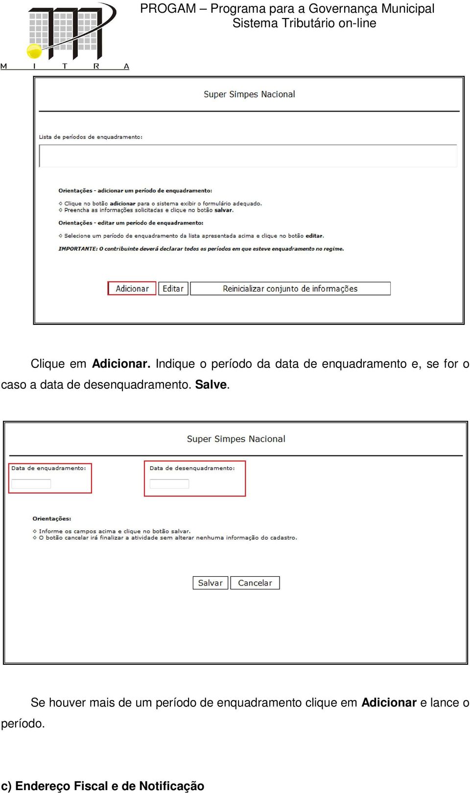 caso a data de desenquadramento. Salve. período.