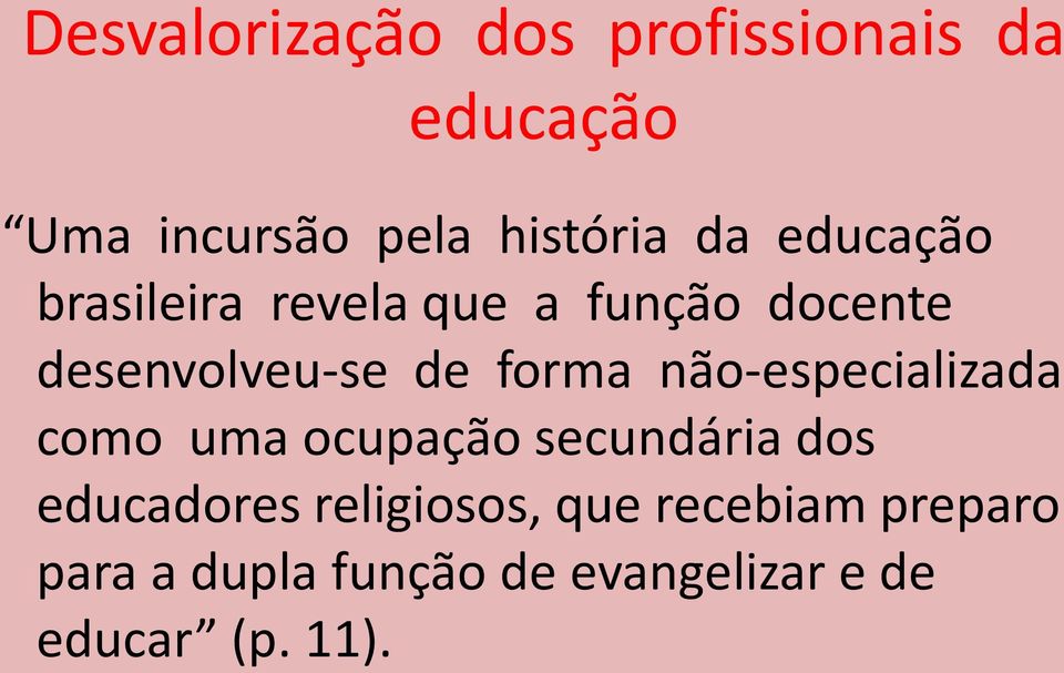 não-especializada como uma ocupação secundária dos educadores religiosos,