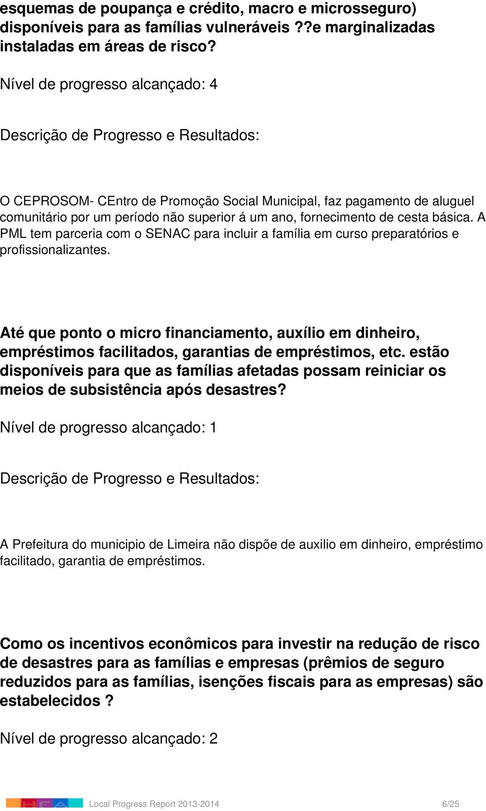 A PML tem parceria com o SENAC para incluir a família em curso preparatórios e profissionalizantes.