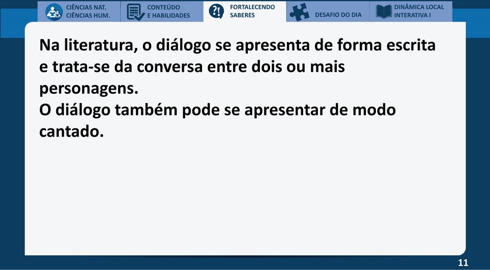 apresenta de forma escrita e trata-se da conversa entre dois