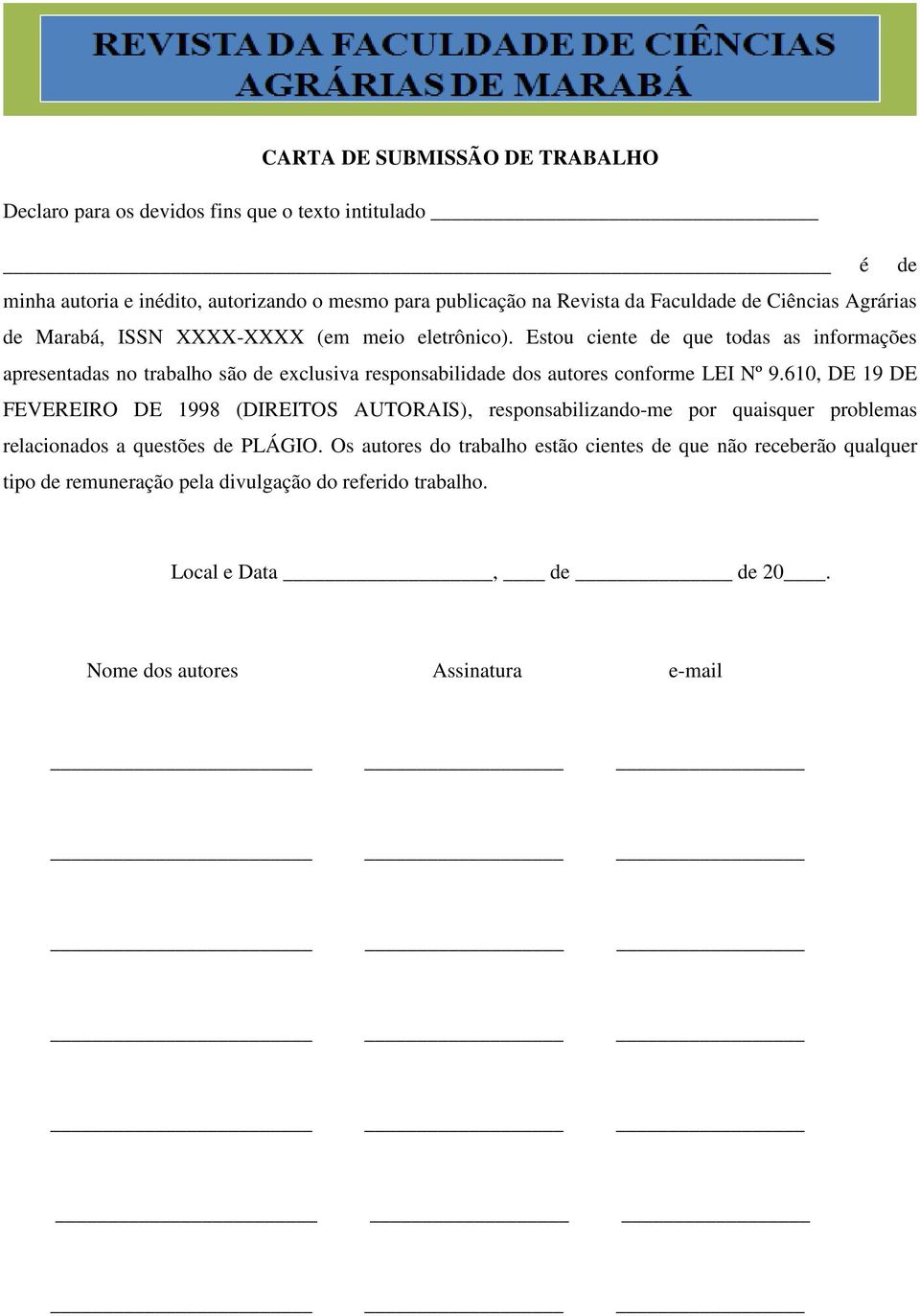 Estou ciente de que todas as informações apresentadas no trabalho são de exclusiva responsabilidade dos autores conforme LEI Nº 9.