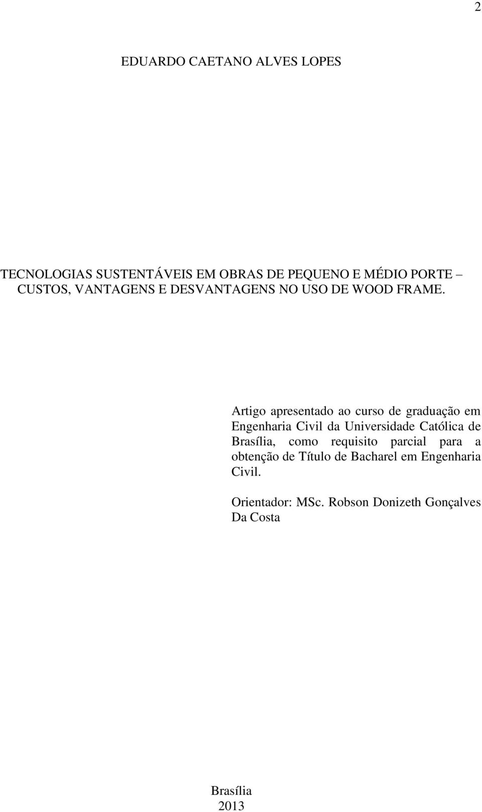 Artigo apresentado ao curso de graduação em Engenharia Civil da Universidade Católica de