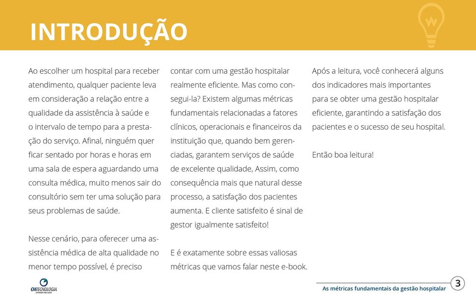 Nesse cenário, para oferecer uma assistência médica de alta qualidade no menor tempo possível, é preciso contar com uma gestão hospitalar realmente eficiente. Mas como consegui-la?