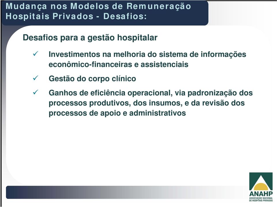 assistenciais Gestão do corpo clínico Ganhos de eficiência operacional, via padronização