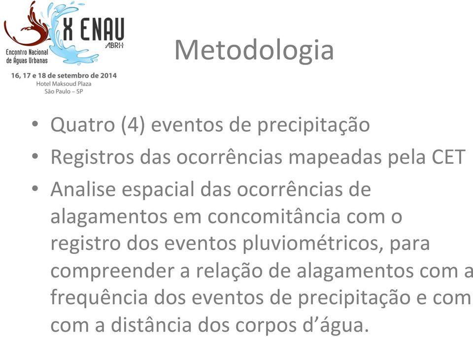 registro dos eventos pluviométricos, para compreender a relação de alagamentos