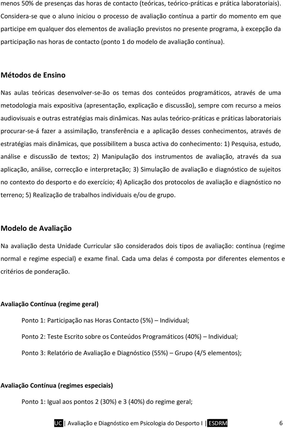 participação nas horas de contacto (ponto 1 do modelo de avaliação contínua).