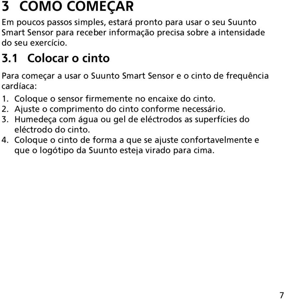 Coloque o sensor firmemente no encaixe do cinto. 2. Ajuste o comprimento do cinto conforme necessário. 3.