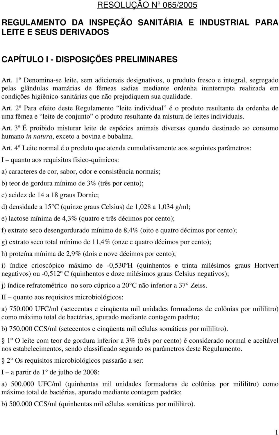 higiênico-sanitárias que não prejudiquem sua qualidade. Art.