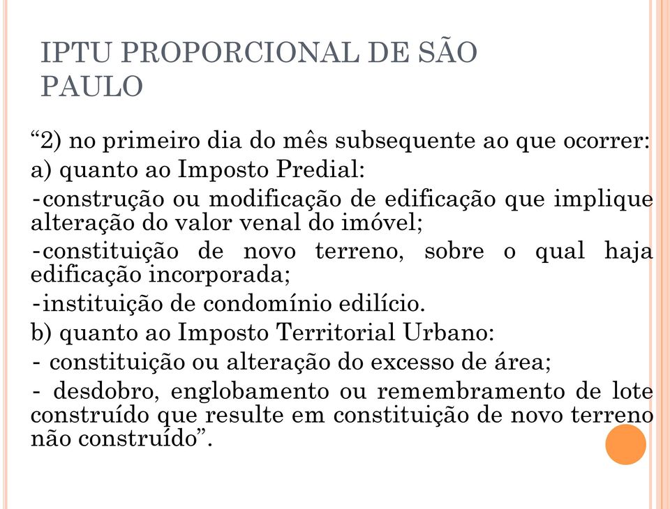 edificação incorporada; instituição de condomínio edilício.