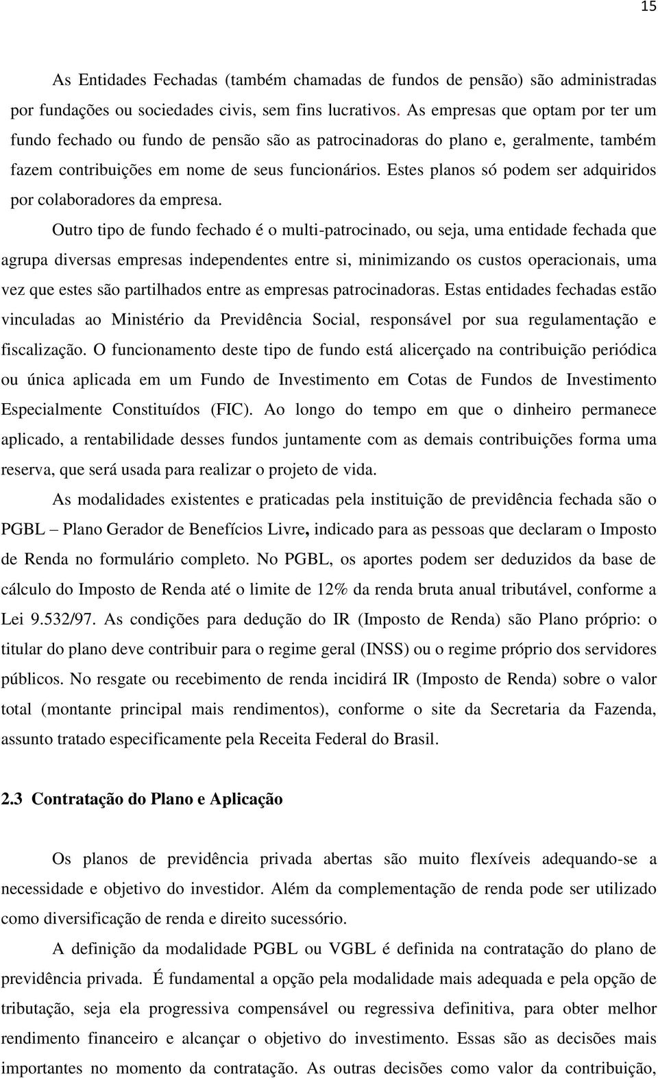 Estes planos só podem ser adquiridos por colaboradores da empresa.