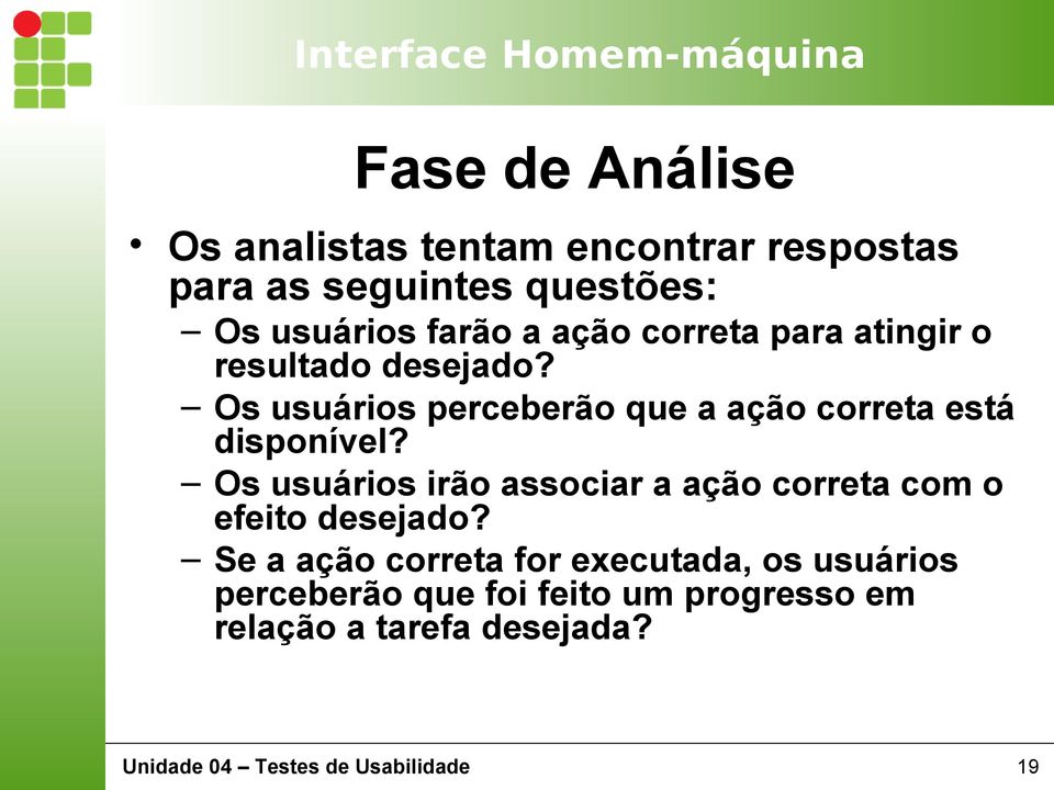 Os usuários perceberão que a ação correta está disponível?