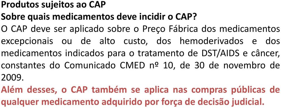 hemoderivados e dos medicamentos indicados para o tratamento de DST/AIDS e câncer, constantes do Comunicado