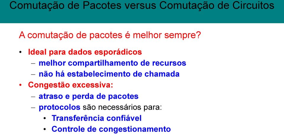 Ideal para dados esporádicos melhor compartilhamento de recursos não há