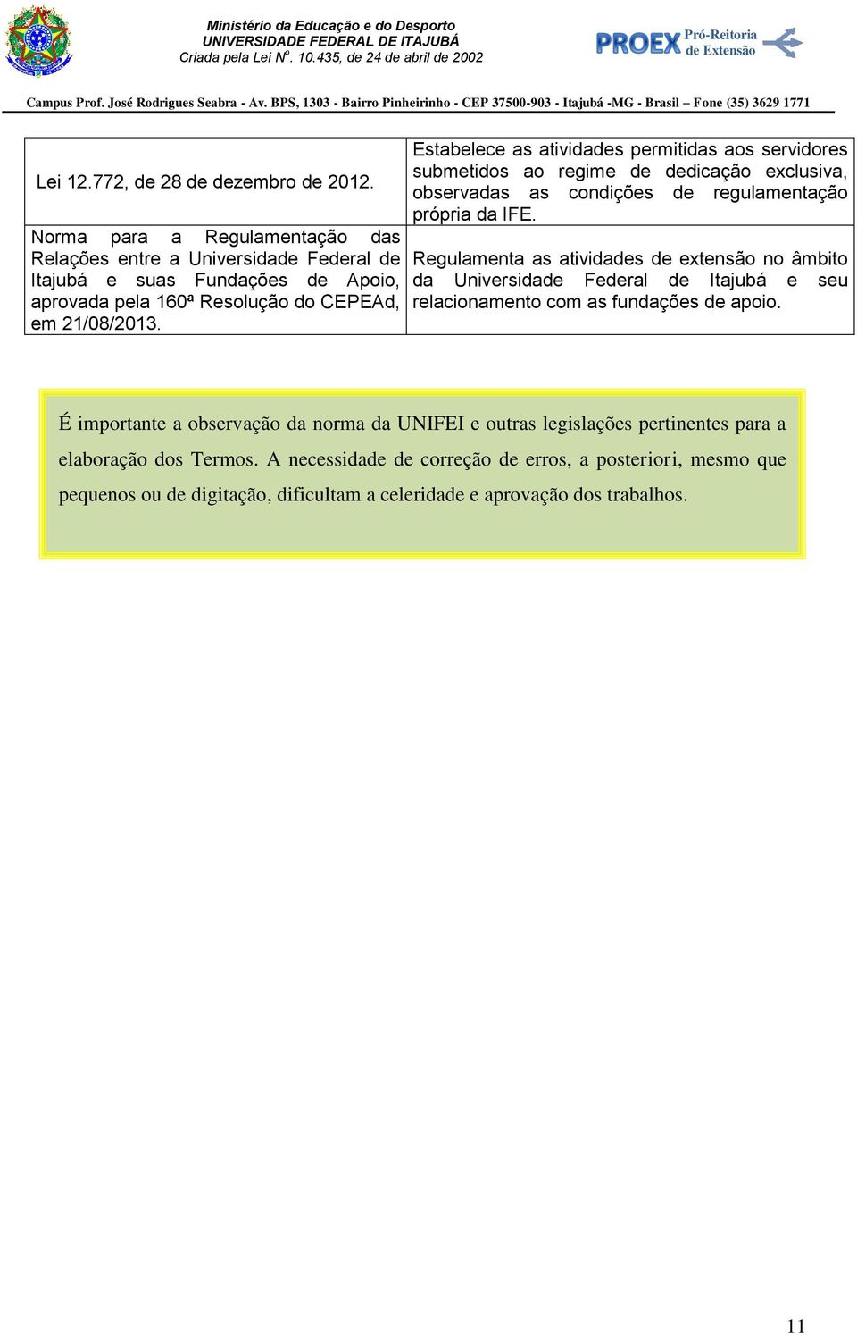 Estabelece as atividades permitidas aos servidores submetidos ao regime de dedicação exclusiva, observadas as condições de regulamentação própria da IFE.