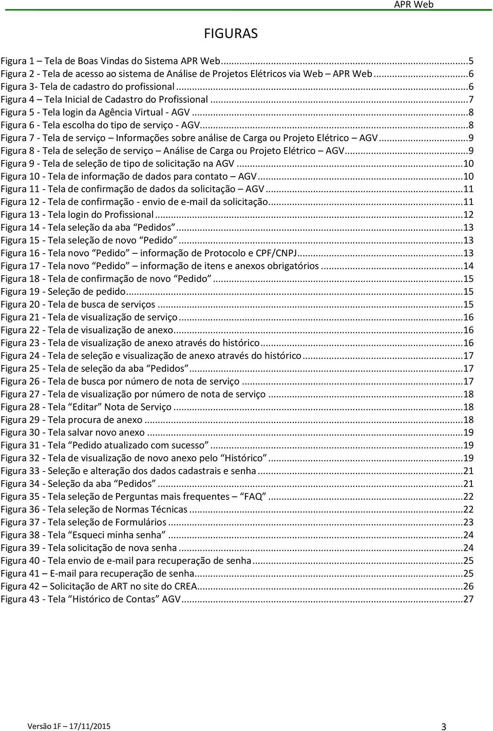 .. 8 Figura 7 - Tela de serviço Informações sobre análise de Carga ou Projeto Elétrico AGV... 9 Figura 8 - Tela de seleção de serviço Análise de Carga ou Projeto Elétrico AGV.