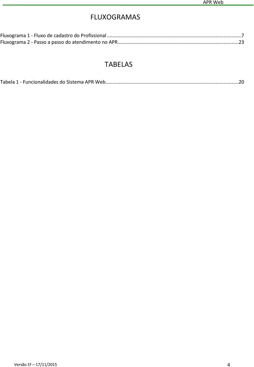 .. 7 Fluxograma 2 - Passo a passo do atendimento no