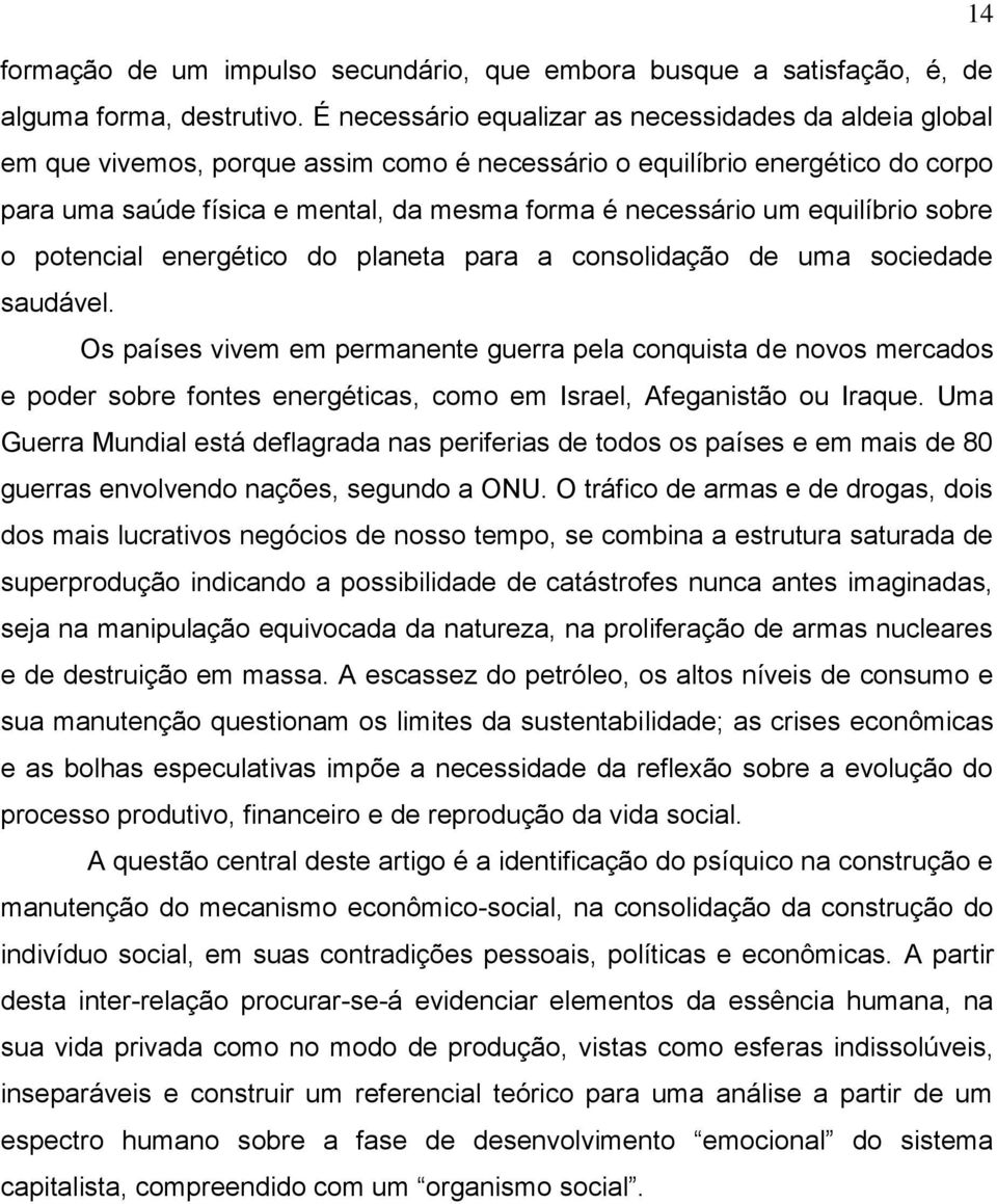 equilíbrio sobre o potencial energético do planeta para a consolidação de uma sociedade saudável.