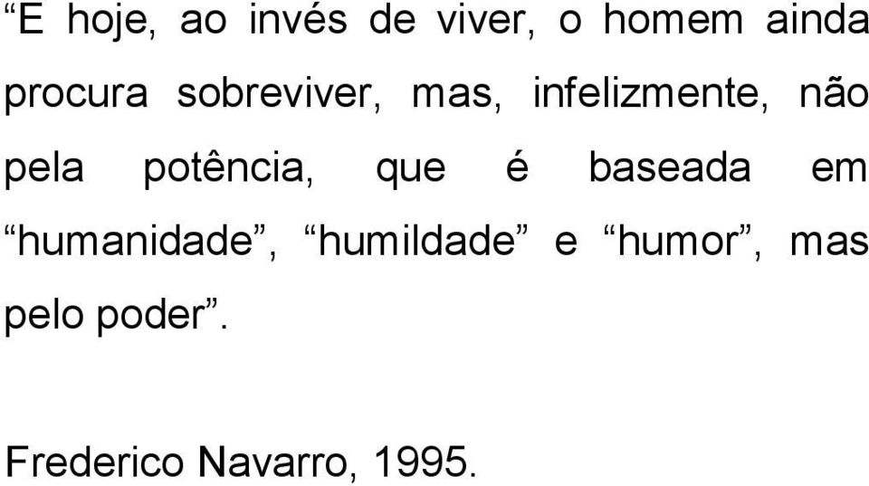 pela potência, que é baseada em humanidade,