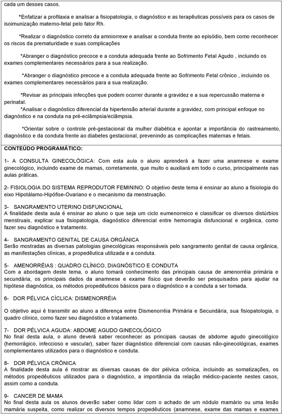 adequada frente ao Sofrimento Fetal Agudo, incluindo os exames complementares necessários para a sua realização.