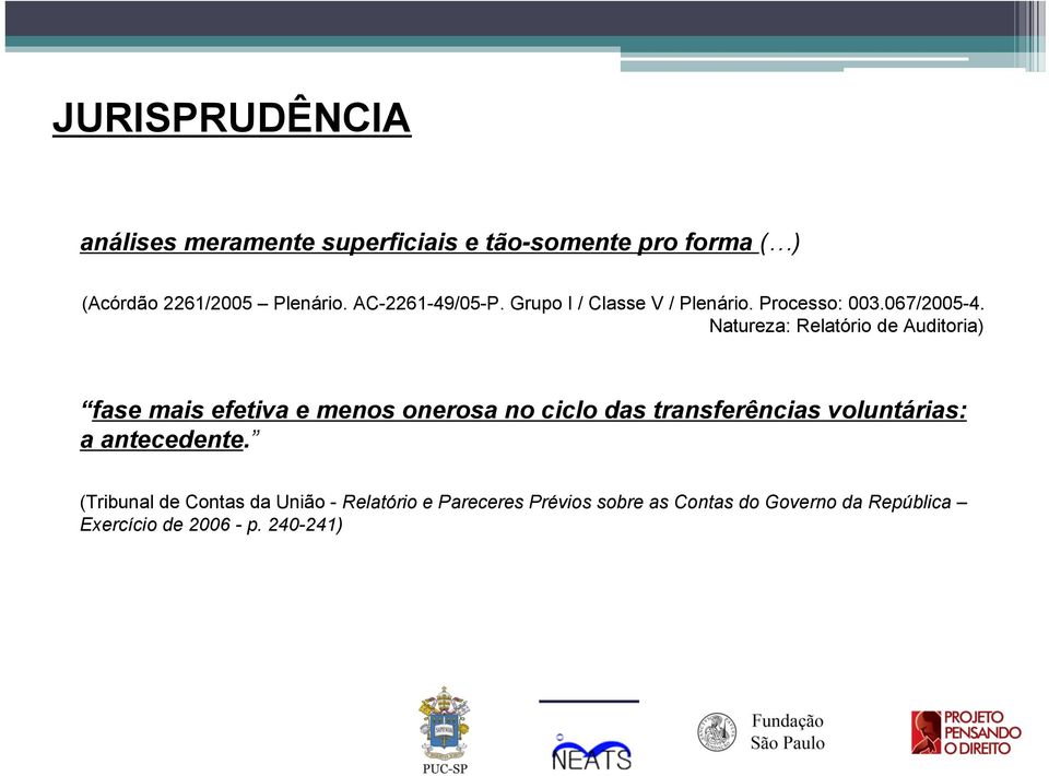 Natureza: Relatório de Auditoria) fase mais efetiva e menos onerosa no ciclo das transferências voluntárias: